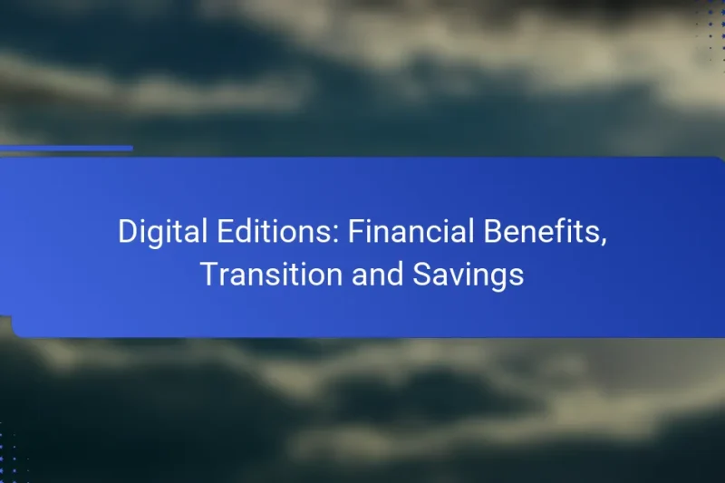 Digital Editions: Financial Benefits, Transition and Savings