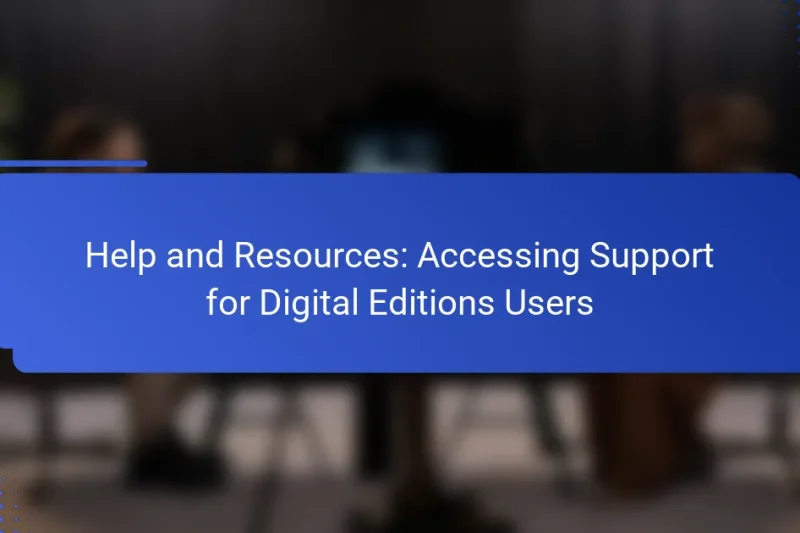 Help and Resources: Accessing Support for Digital Editions Users