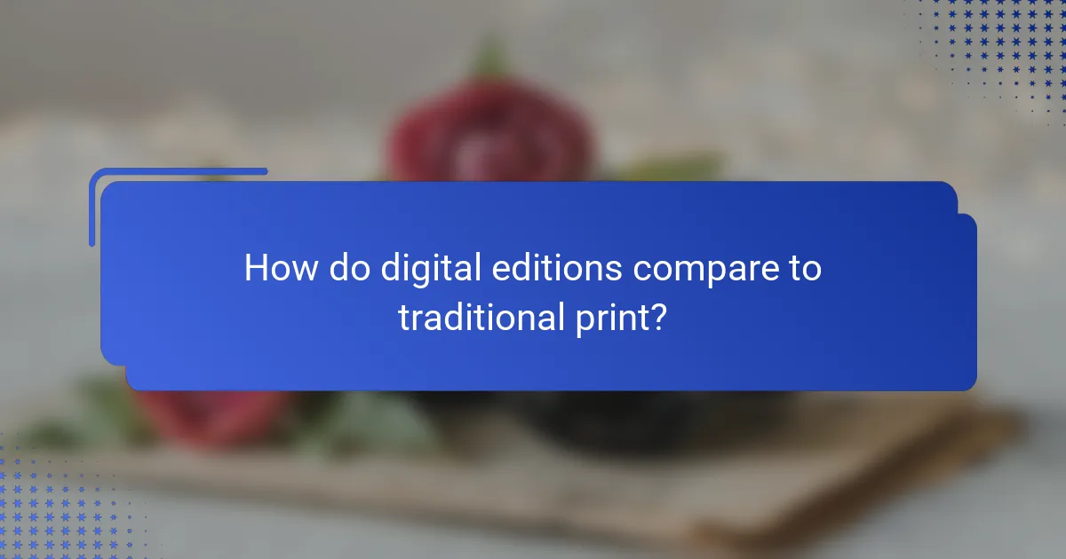 How do digital editions compare to traditional print?