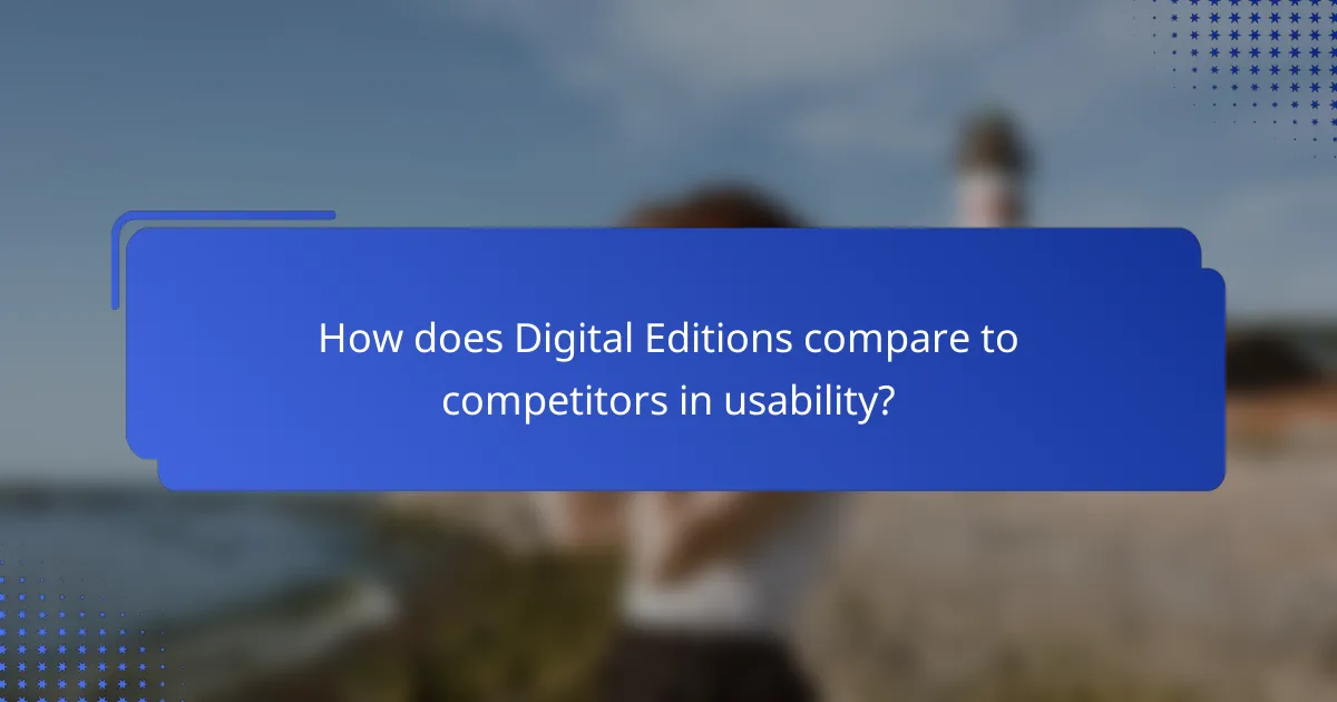 How does Digital Editions compare to competitors in usability?