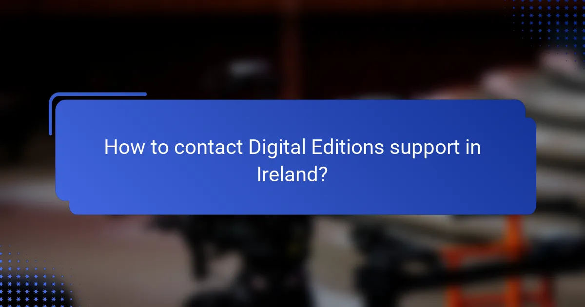 How to contact Digital Editions support in Ireland?