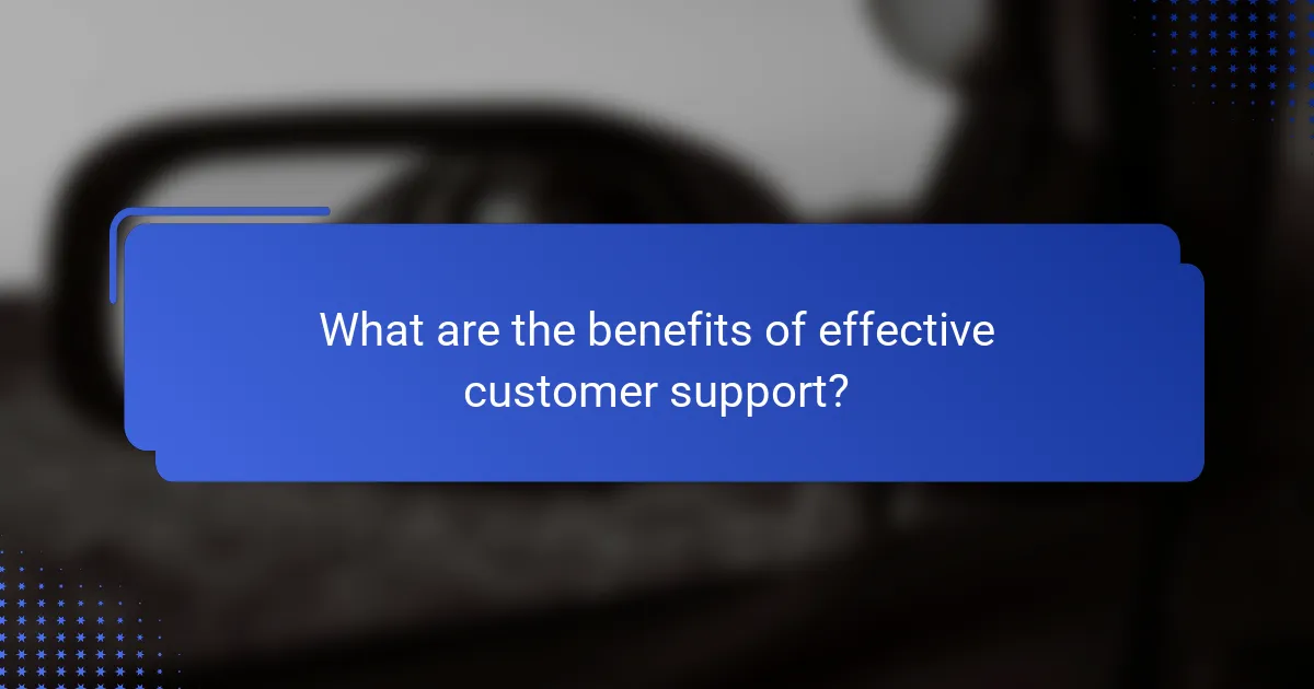 What are the benefits of effective customer support?