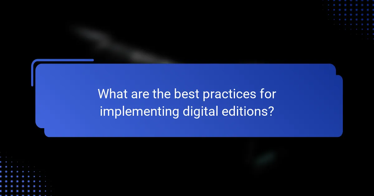 What are the best practices for implementing digital editions?