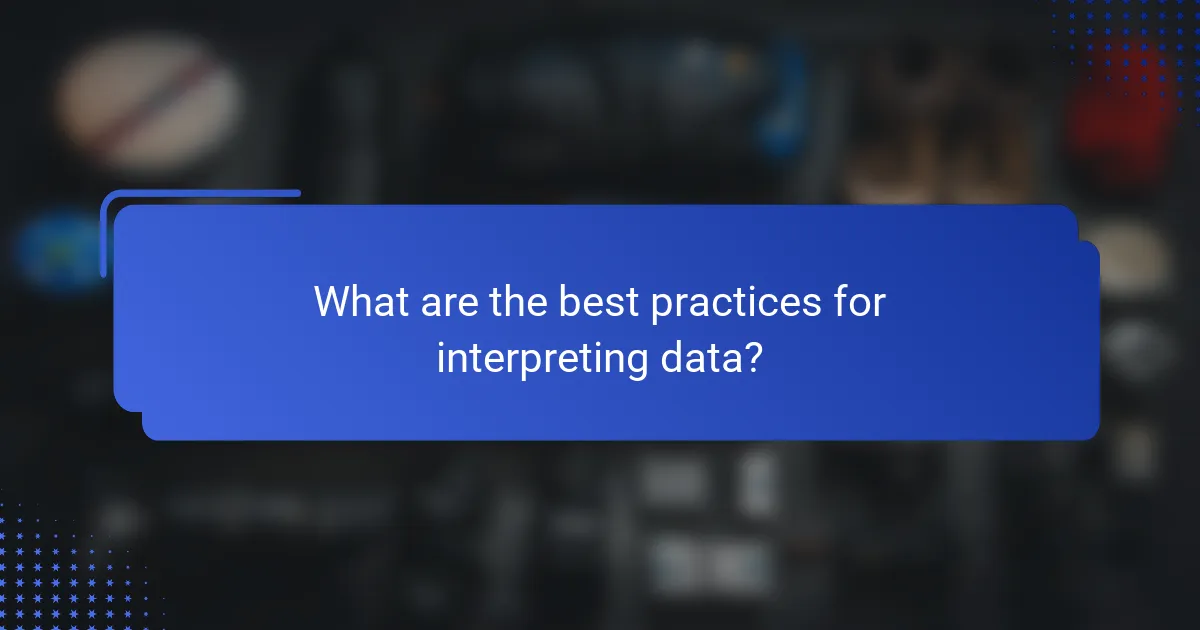 What are the best practices for interpreting data?
