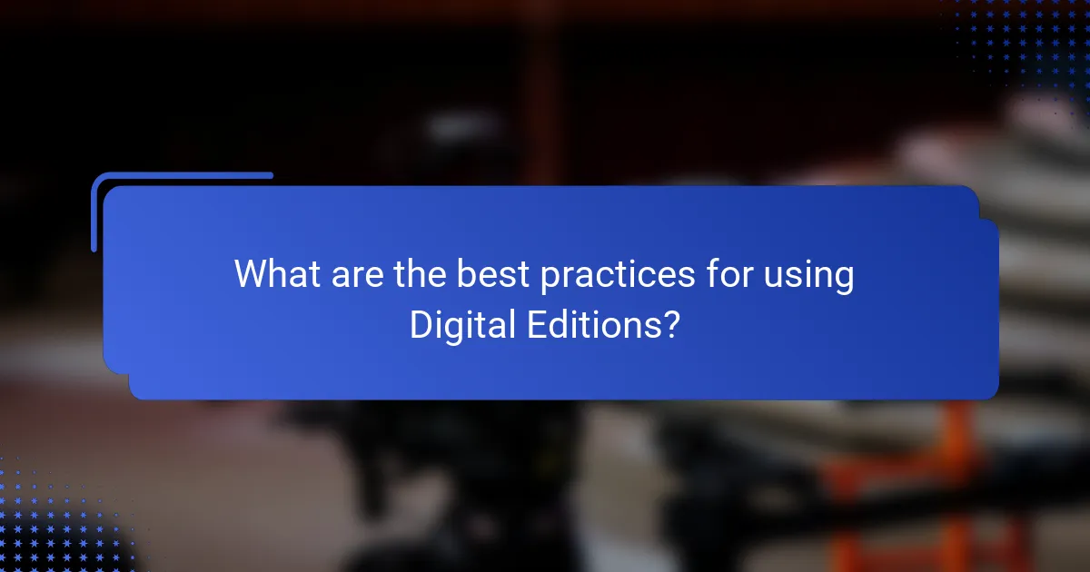 What are the best practices for using Digital Editions?