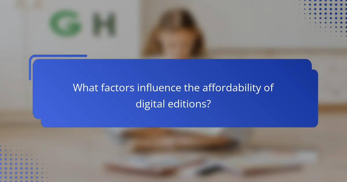 What factors influence the affordability of digital editions?