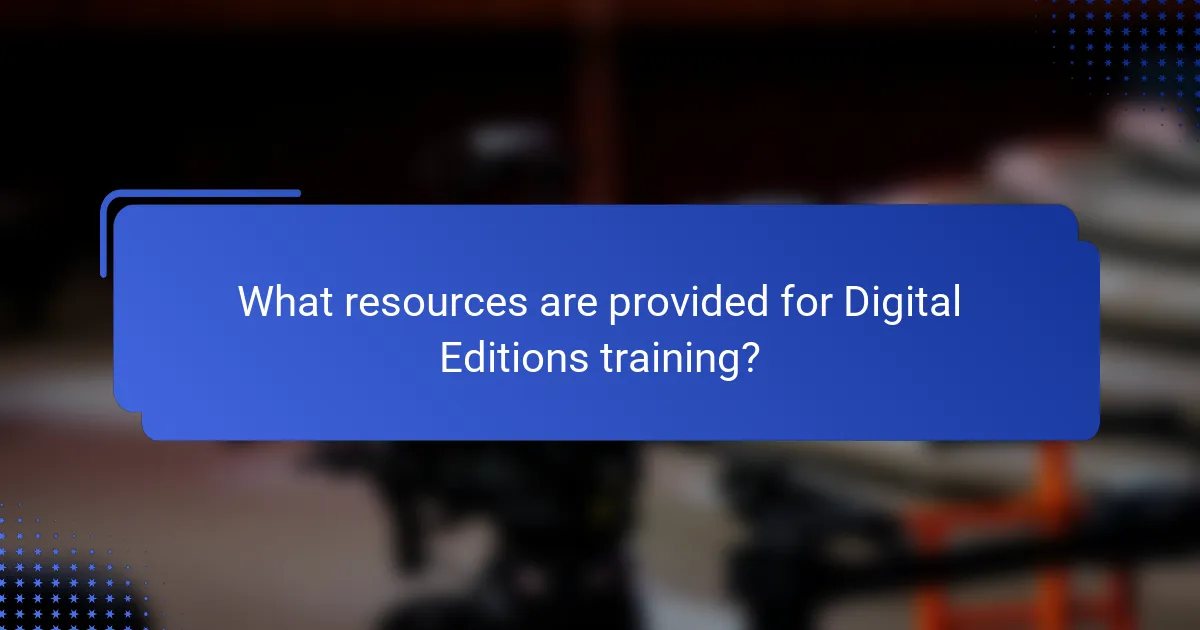 What resources are provided for Digital Editions training?