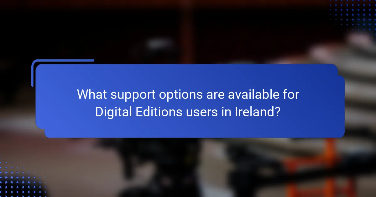 What support options are available for Digital Editions users in Ireland?