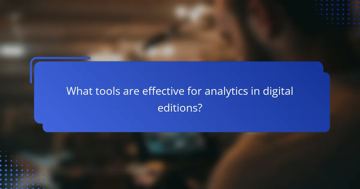 What tools are effective for analytics in digital editions?