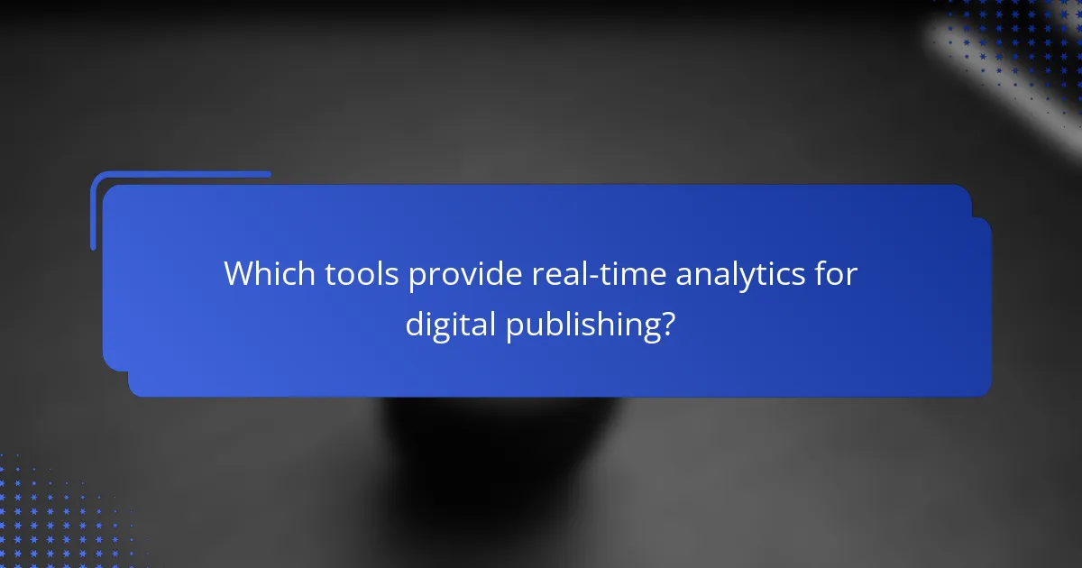Which tools provide real-time analytics for digital publishing?